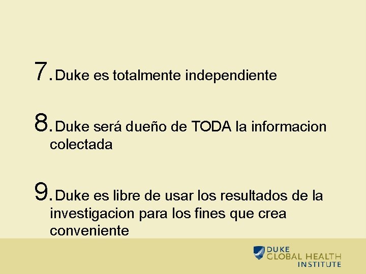 7. Duke es totalmente independiente 8. Duke será dueño de TODA la informacion colectada