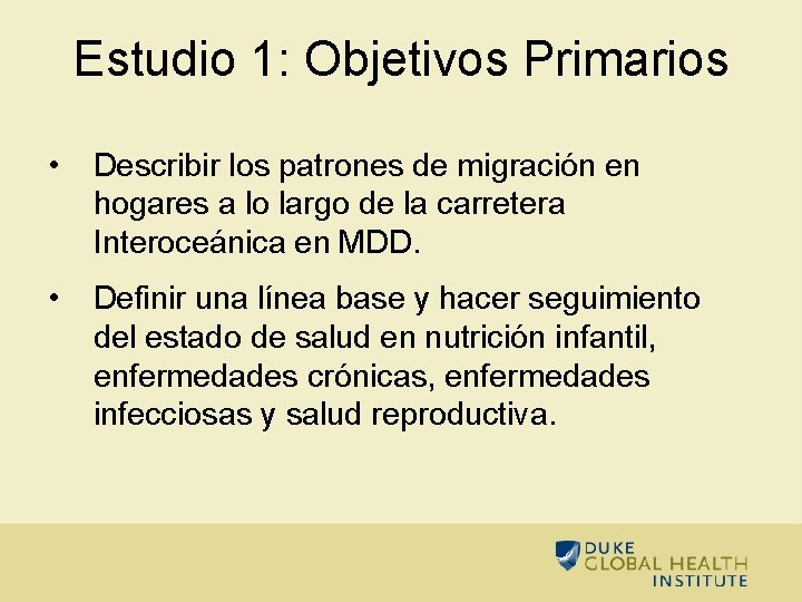 Estudio 1: Objetivos Primarios • Describir los patrones de migración en hogares a lo