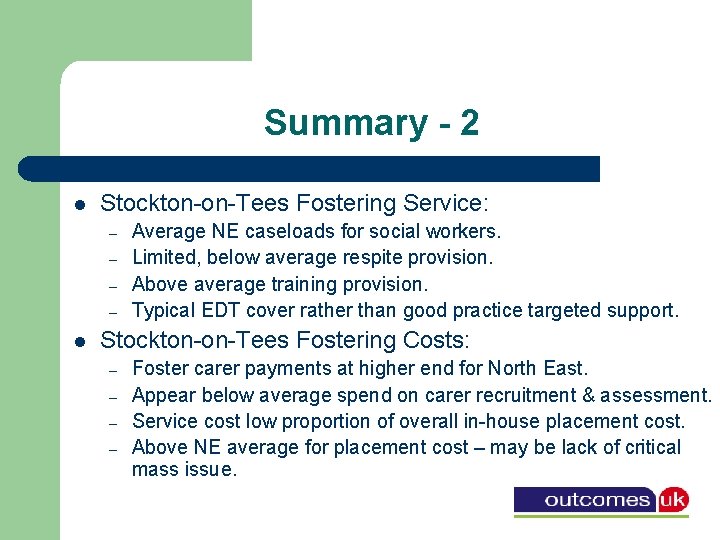 Summary - 2 l Stockton-on-Tees Fostering Service: – – l Average NE caseloads for
