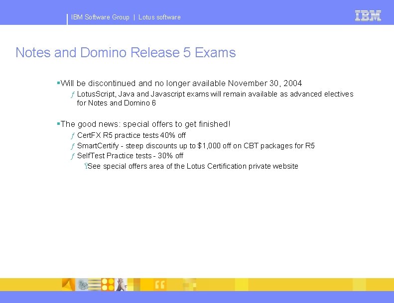 IBM Software Group | Lotus software Notes and Domino Release 5 Exams §Will be