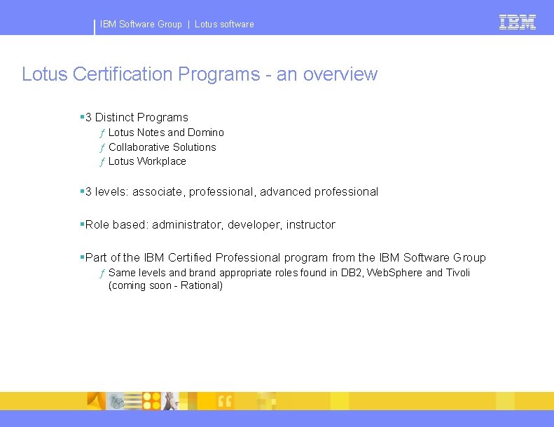 IBM Software Group | Lotus software Lotus Certification Programs - an overview § 3