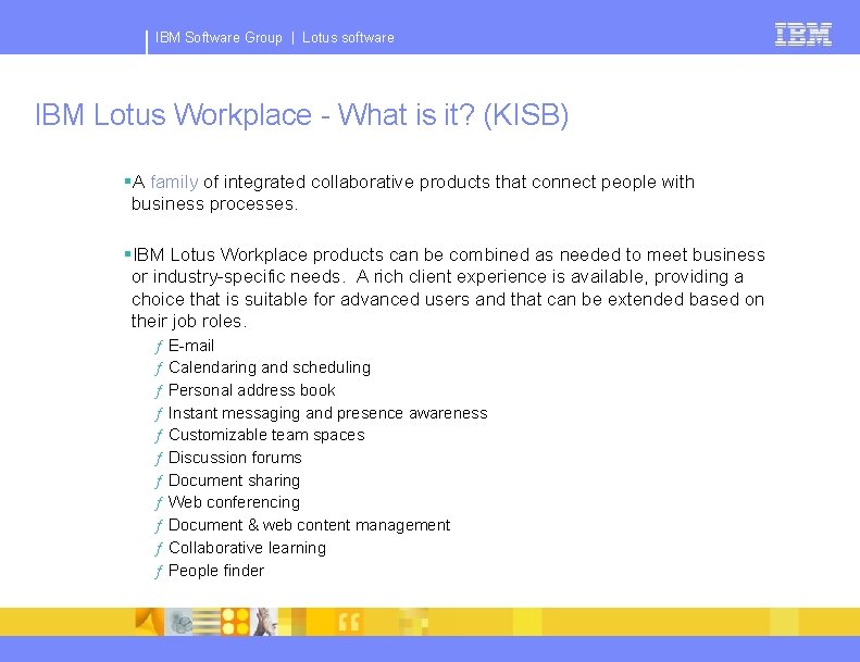 IBM Software Group | Lotus software IBM Lotus Workplace - What is it? (KISB)