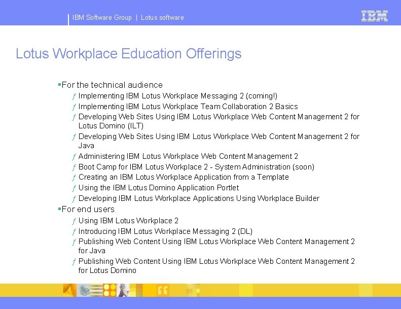 IBM Software Group | Lotus software Lotus Workplace Education Offerings §For the technical audience
