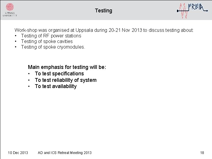 Testing Work-shop was organised at Uppsala during 20 -21 Nov 2013 to discuss testing