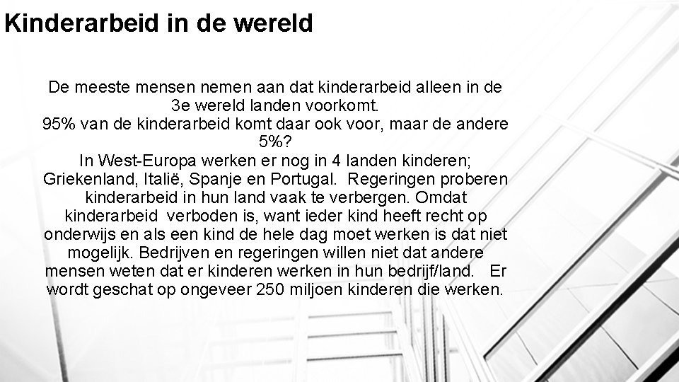 Kinderarbeid in de wereld De meeste mensen nemen aan dat kinderarbeid alleen in de