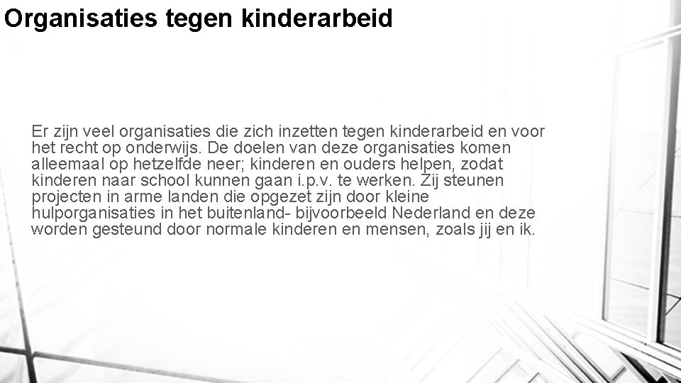 Organisaties tegen kinderarbeid Er zijn veel organisaties die zich inzetten tegen kinderarbeid en voor