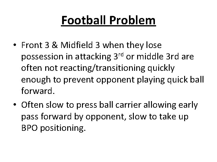 Football Problem • Front 3 & Midfield 3 when they lose possession in attacking