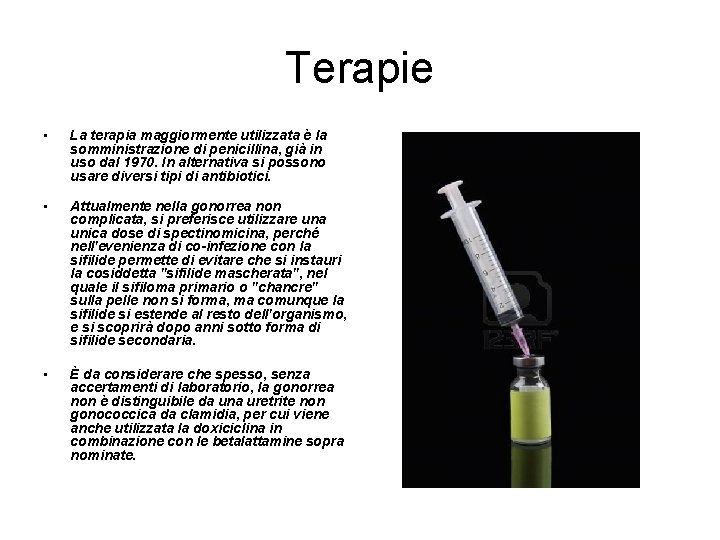 Terapie • La terapia maggiormente utilizzata è la somministrazione di penicillina, già in uso