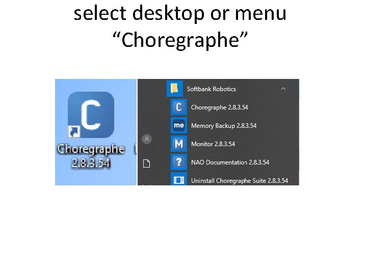 select desktop or menu “Choregraphe” 