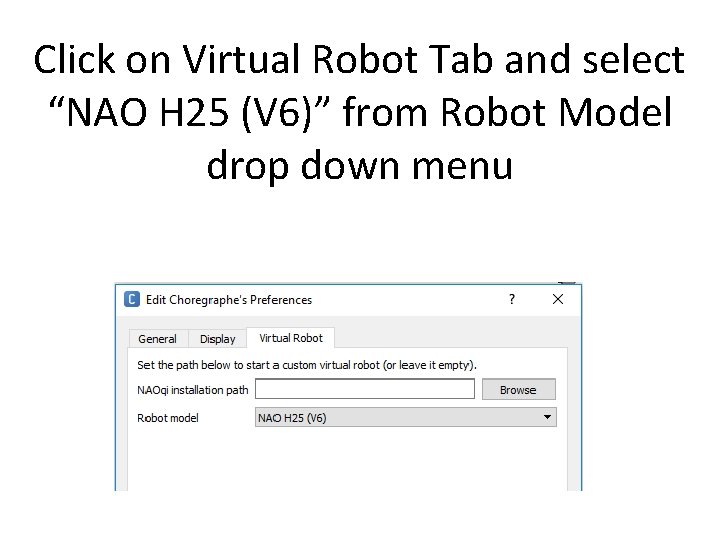 Click on Virtual Robot Tab and select “NAO H 25 (V 6)” from Robot