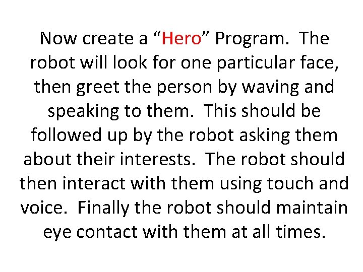 Now create a “Hero” Program. The robot will look for one particular face, then