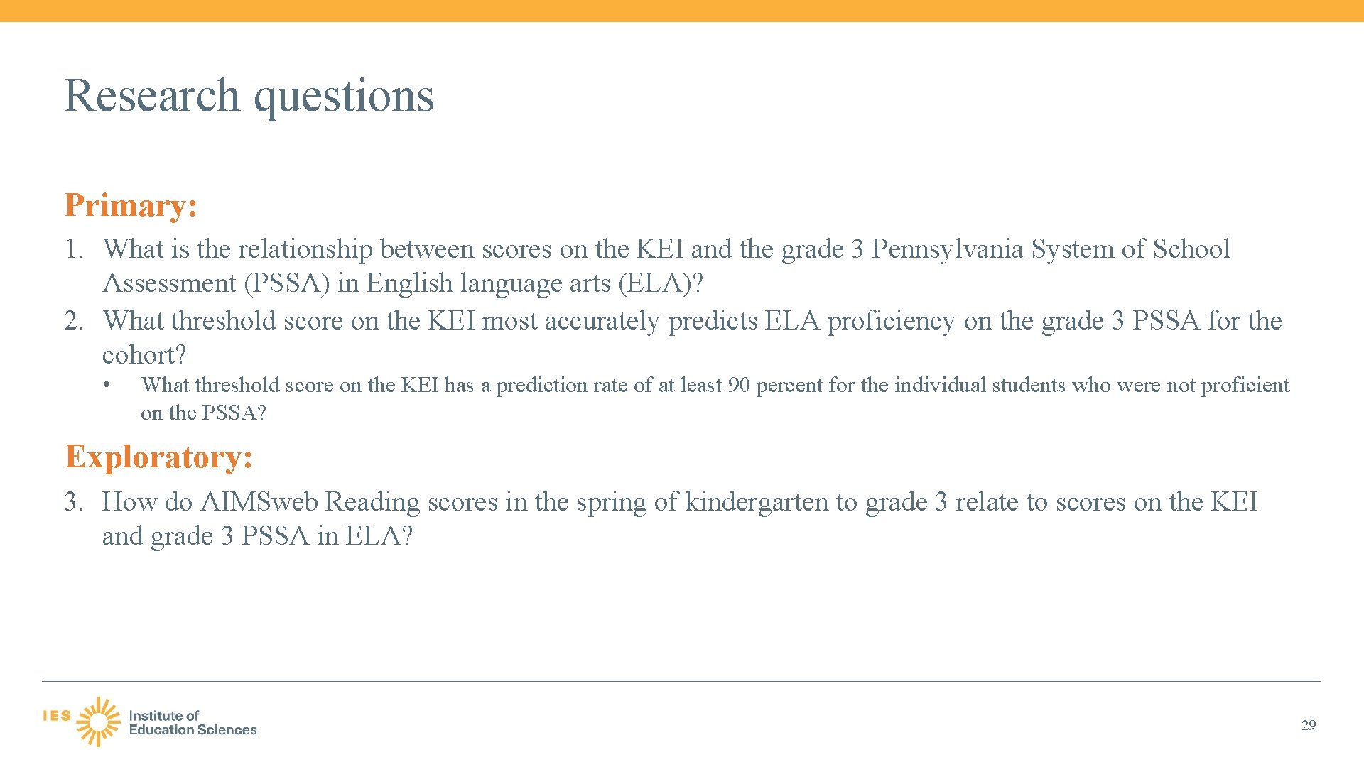 Research questions Primary: 1. What is the relationship between scores on the KEI and