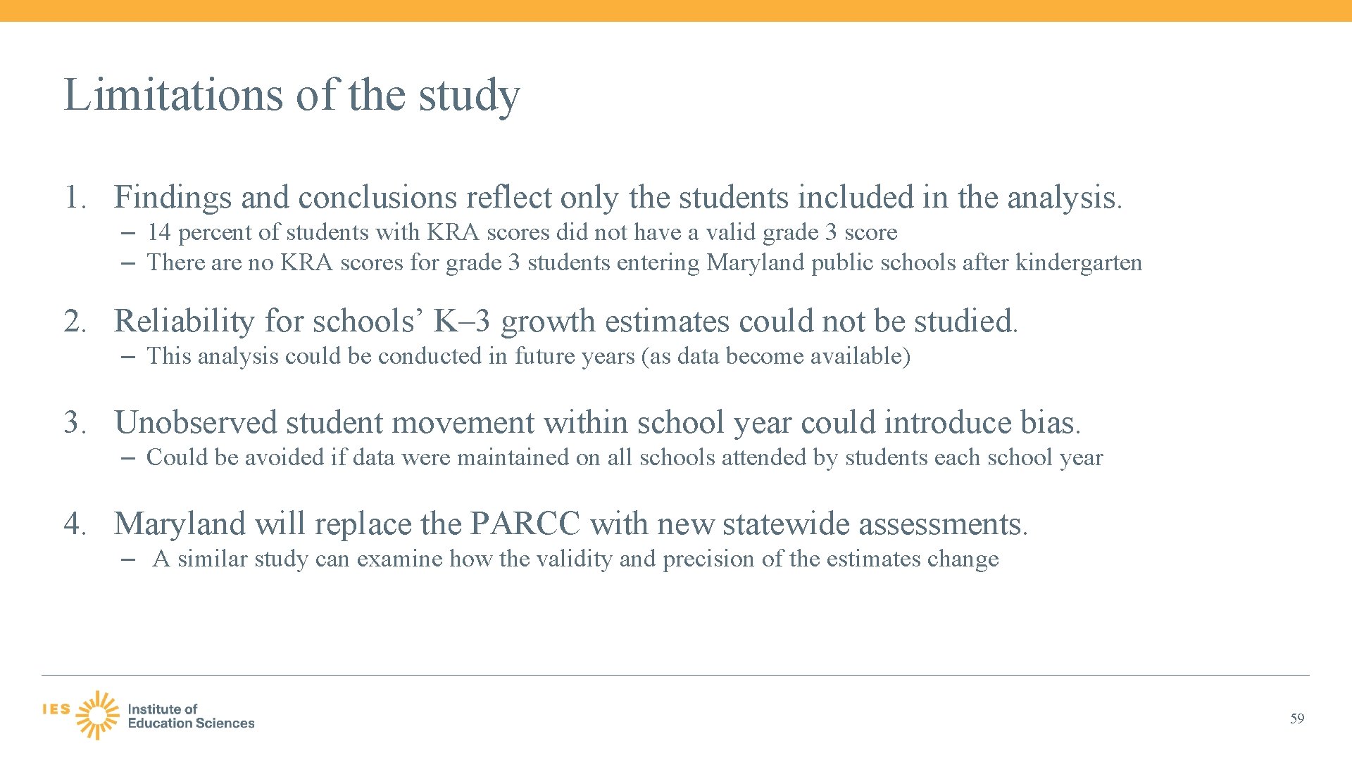 Limitations of the study 1. Findings and conclusions reflect only the students included in