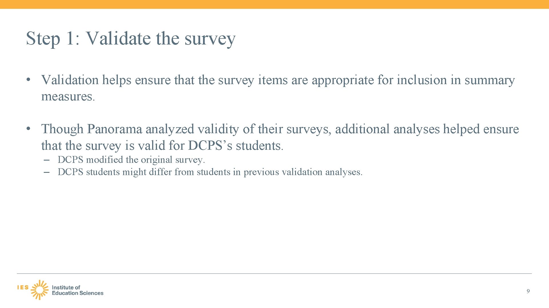 Step 1: Validate the survey • Validation helps ensure that the survey items are