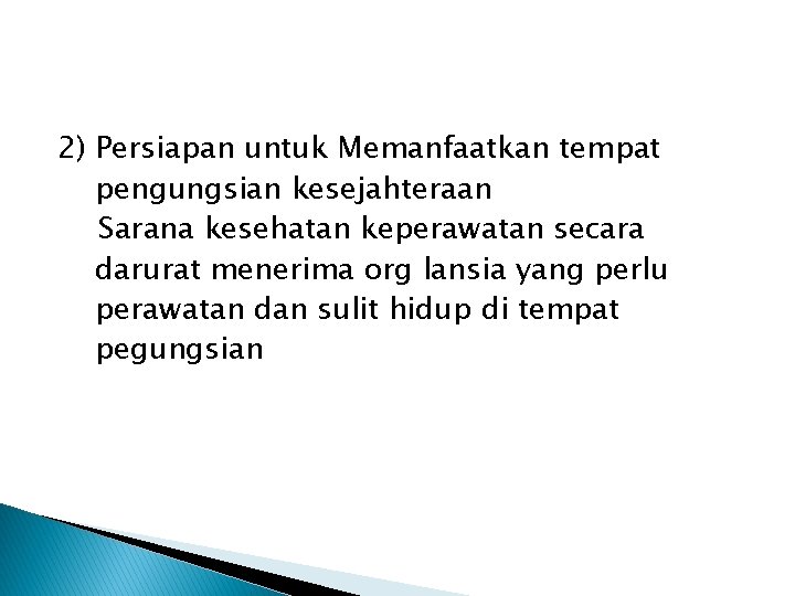 2) Persiapan untuk Memanfaatkan tempat pengungsian kesejahteraan Sarana kesehatan keperawatan secara darurat menerima org