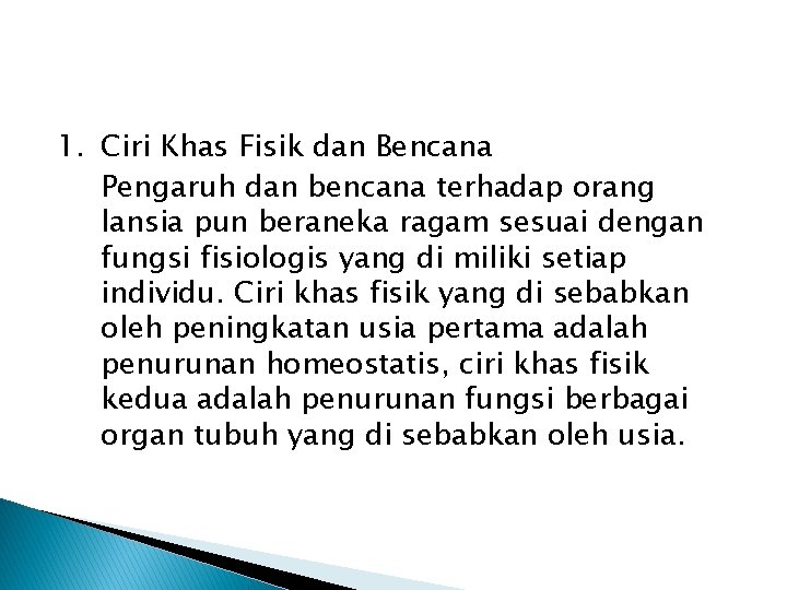 1. Ciri Khas Fisik dan Bencana Pengaruh dan bencana terhadap orang lansia pun beraneka