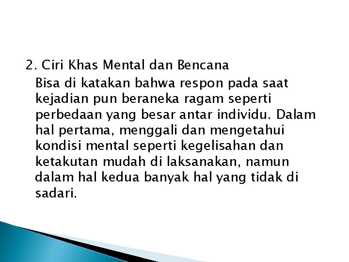 2. Ciri Khas Mental dan Bencana Bisa di katakan bahwa respon pada saat kejadian