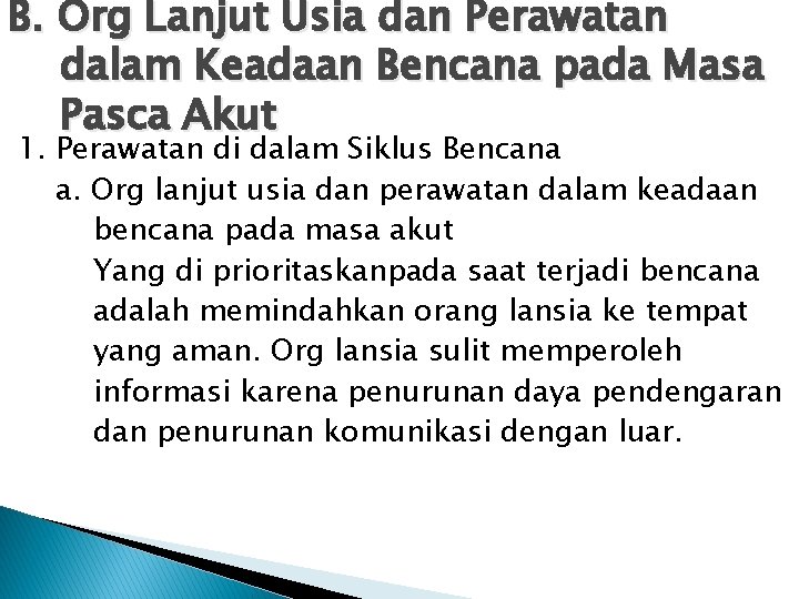 B. Org Lanjut Usia dan Perawatan dalam Keadaan Bencana pada Masa Pasca Akut 1.