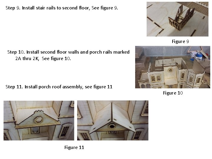 Step 9. Install stair rails to second floor, See figure 9. Figure 9 Step