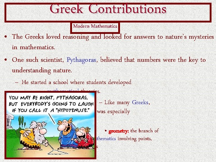 Greek Contributions Modern Mathematics • The Greeks loved reasoning and looked for answers to