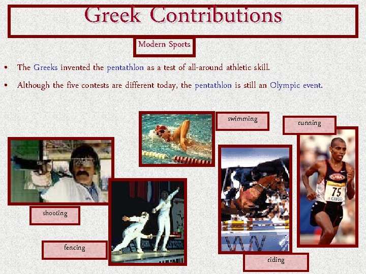 Greek Contributions Modern Sports • The Greeks invented the pentathlon as a test of