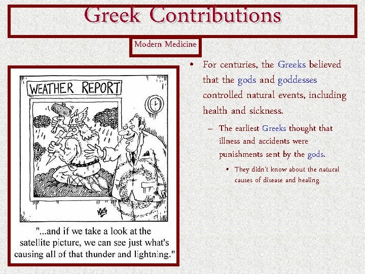 Greek Contributions Modern Medicine • For centuries, the Greeks believed that the gods and