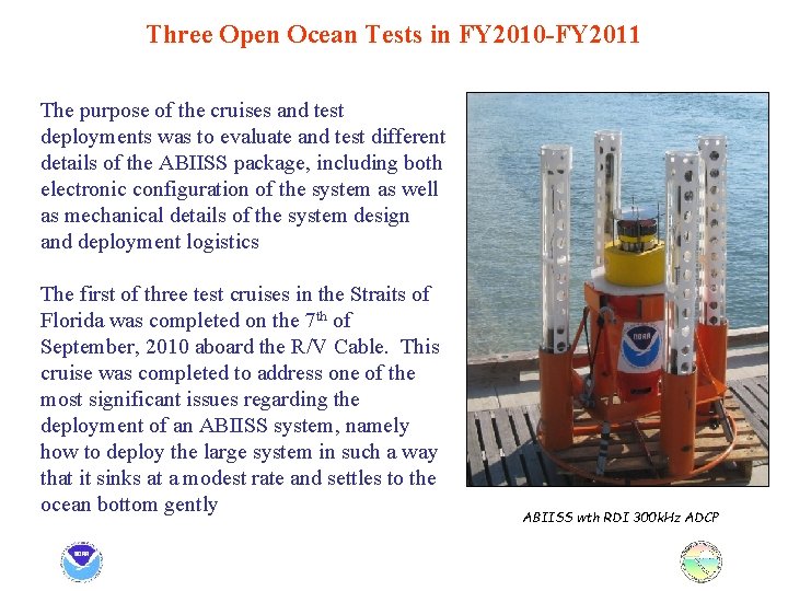 Three Open Ocean Tests in FY 2010 -FY 2011 The purpose of the cruises