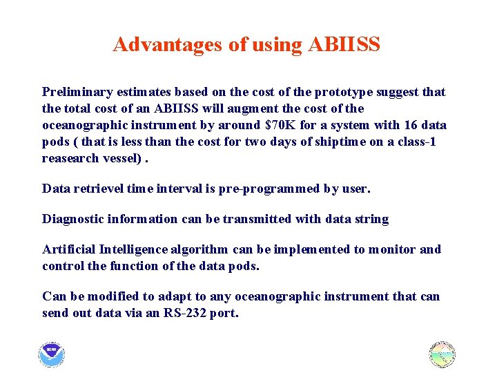 Advantages of using ABIISS Preliminary estimates based on the cost of the prototype suggest