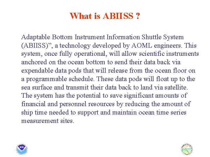 What is ABIISS ? Adaptable Bottom Instrument Information Shuttle System (ABIISS)”, a technology developed