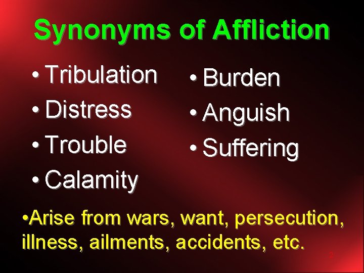 Synonyms of Affliction • Tribulation • Distress • Trouble • Calamity • Burden •