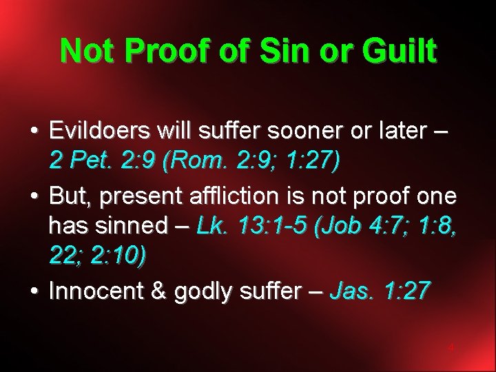 Not Proof of Sin or Guilt • Evildoers will suffer sooner or later –