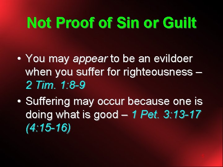 Not Proof of Sin or Guilt • You may appear to be an evildoer