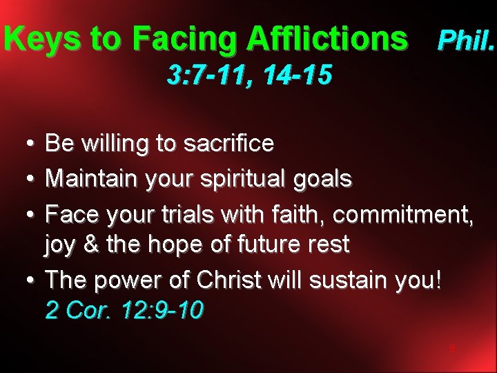 Keys to Facing Afflictions Phil. 3: 7 -11, 14 -15 • • • Be