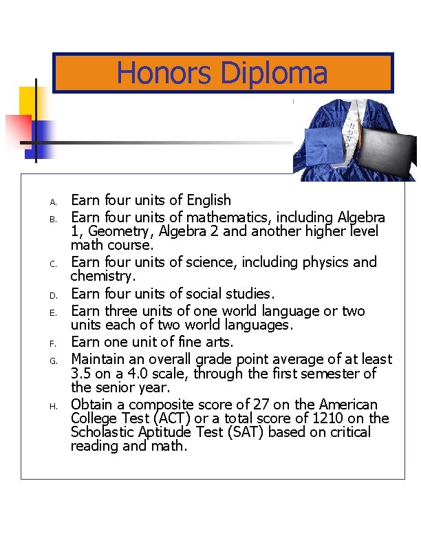 Honors Diploma A. B. C. D. E. F. G. H. Earn four units of