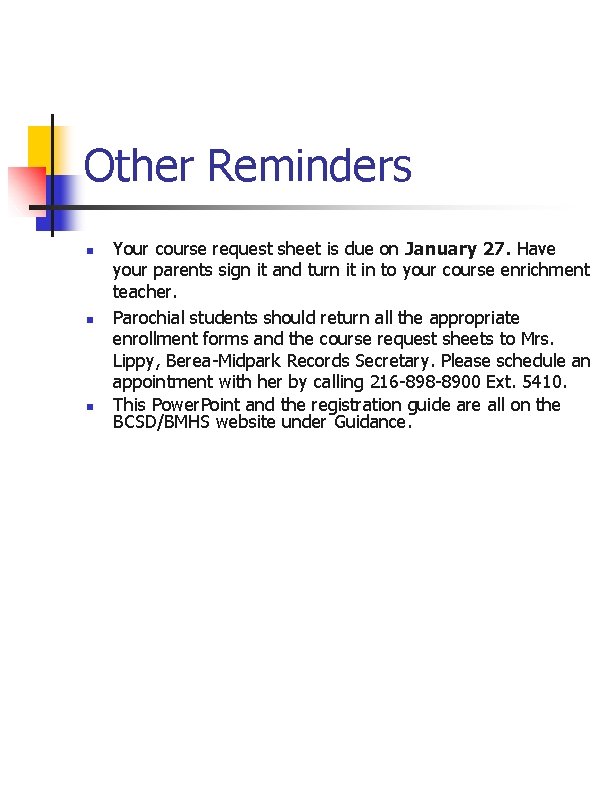 Other Reminders n n n Your course request sheet is due on January 27.