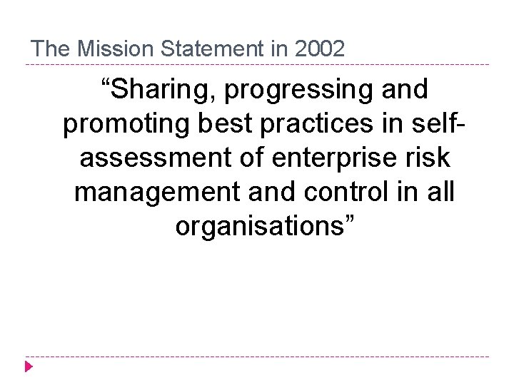 The Mission Statement in 2002 “Sharing, progressing and promoting best practices in selfassessment of