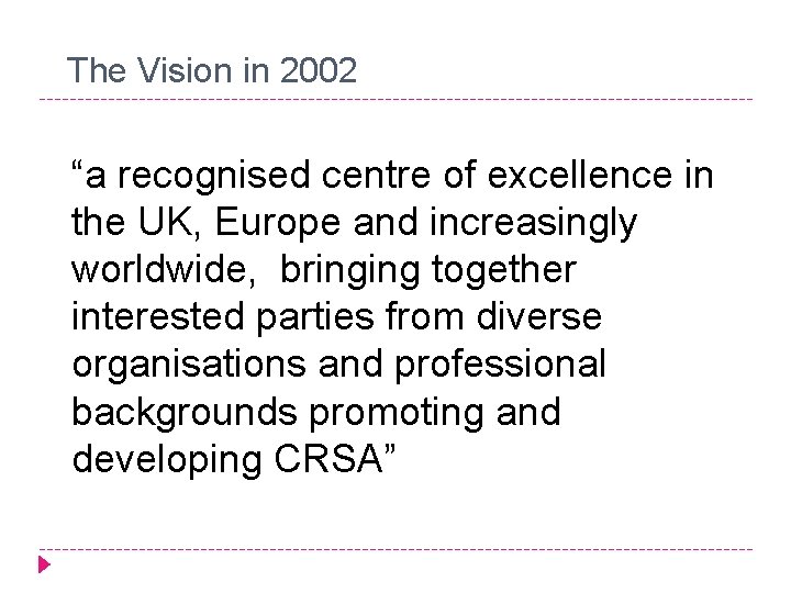 The Vision in 2002 “a recognised centre of excellence in the UK, Europe and
