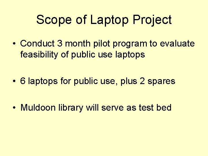 Scope of Laptop Project • Conduct 3 month pilot program to evaluate feasibility of