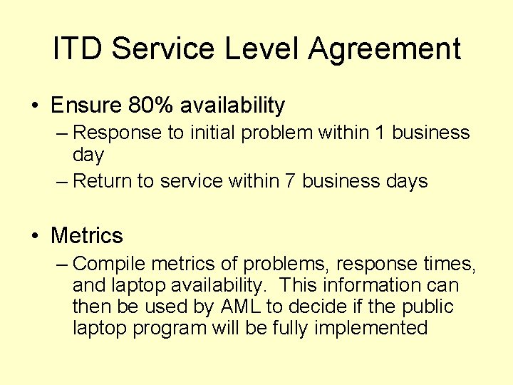 ITD Service Level Agreement • Ensure 80% availability – Response to initial problem within