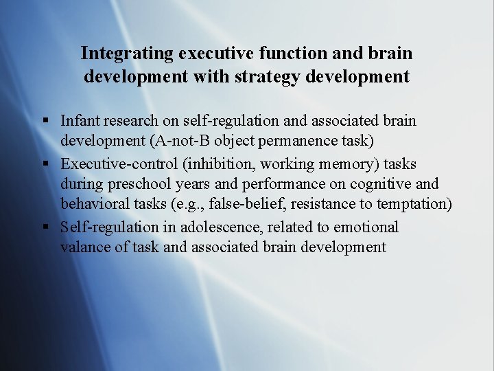 Integrating executive function and brain development with strategy development § Infant research on self-regulation