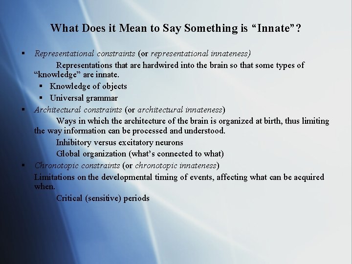 What Does it Mean to Say Something is “Innate”? § § § Representational constraints