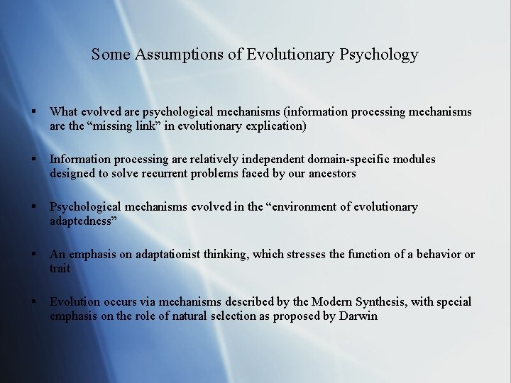 Some Assumptions of Evolutionary Psychology § What evolved are psychological mechanisms (information processing mechanisms