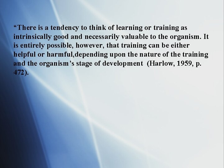 “There is a tendency to think of learning or training as intrinsically good and