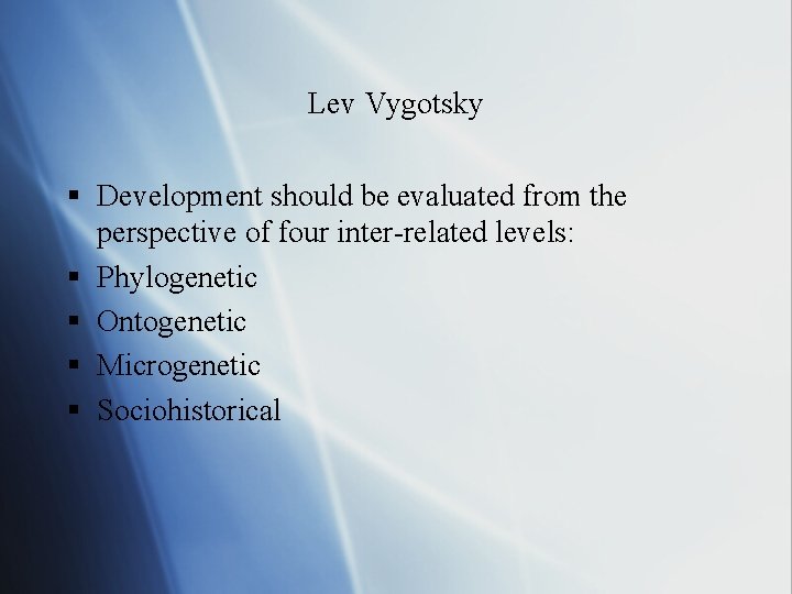 Lev Vygotsky § Development should be evaluated from the perspective of four inter-related levels: