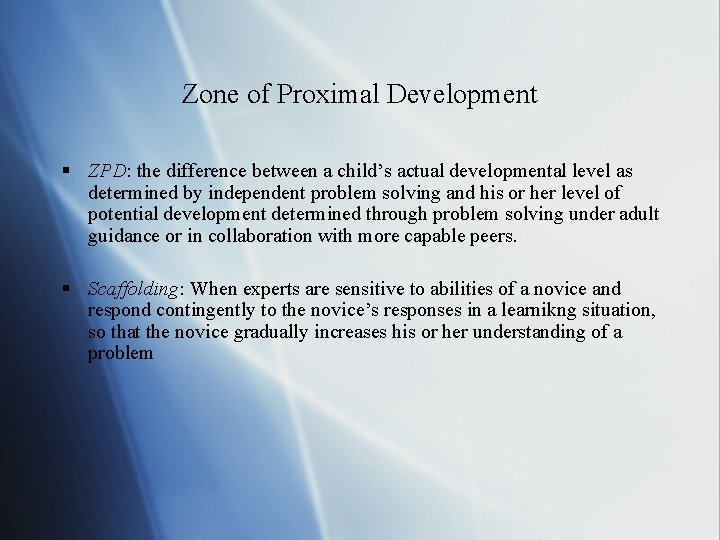 Zone of Proximal Development § ZPD: the difference between a child’s actual developmental level