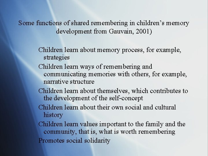 Some functions of shared remembering in children’s memory development from Gauvain, 2001) Children learn