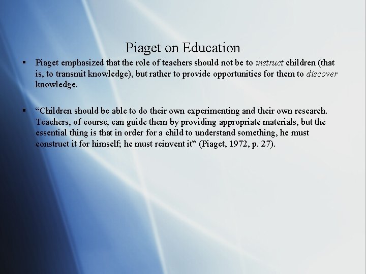 Piaget on Education § Piaget emphasized that the role of teachers should not be