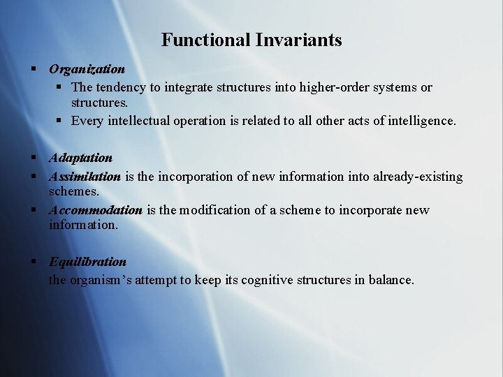 Functional Invariants § Organization § The tendency to integrate structures into higher-order systems or