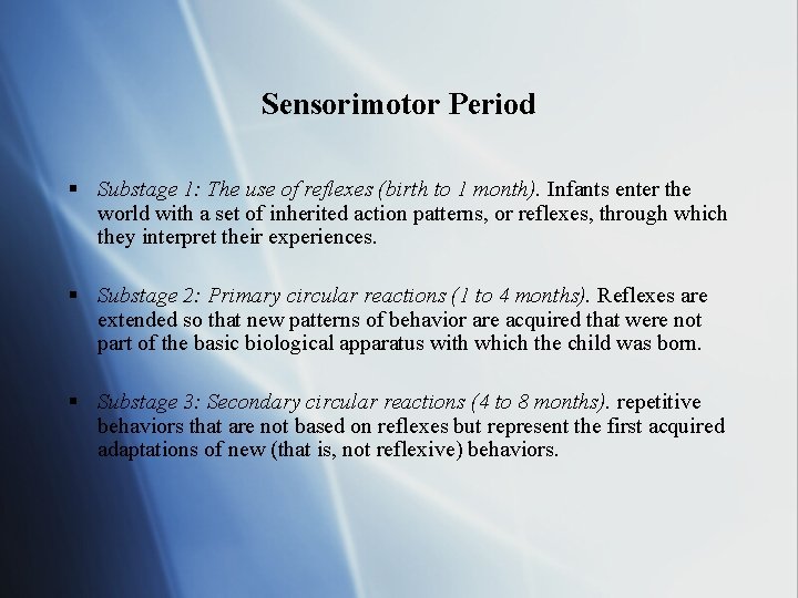 Sensorimotor Period § Substage 1: The use of reflexes (birth to 1 month). Infants