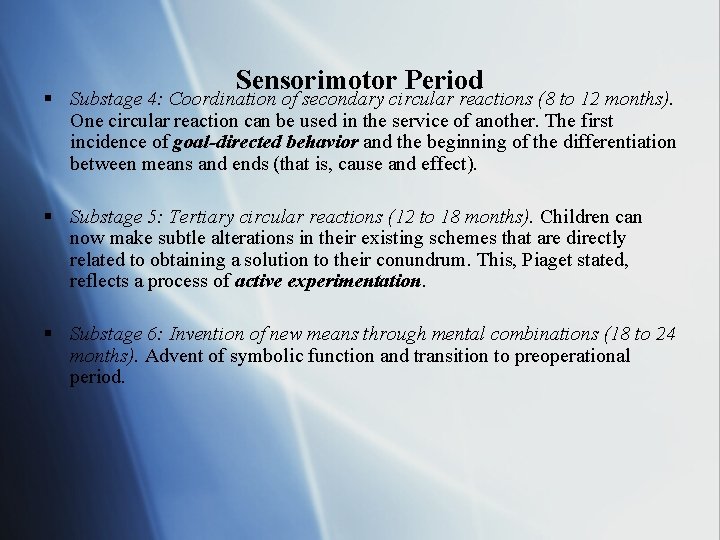 Sensorimotor Period § Substage 4: Coordination of secondary circular reactions (8 to 12 months).